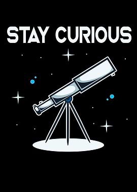 Stay Curious Telescope