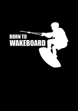 Born to wakeboard