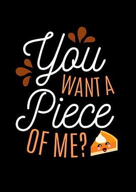 You Want a Piece Of me