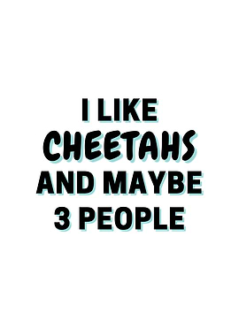 I Like Cheetahs And Maybe