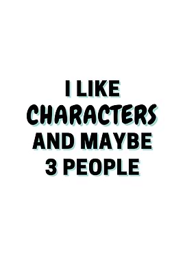 I Like Characters And