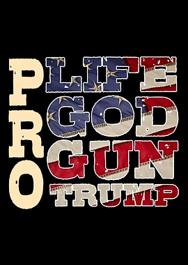 Pro Life God Gun Trump