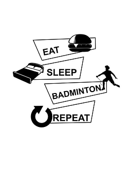 Eat Sleep Badminton Repeat