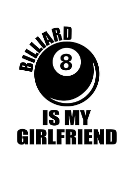 Billard is my girlfriend