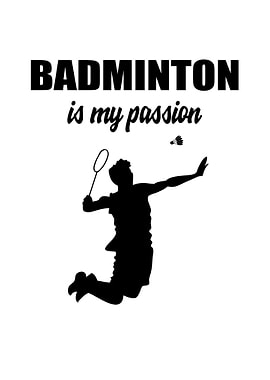 Badminton is my passion