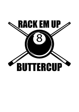 Rack em up Buttercup