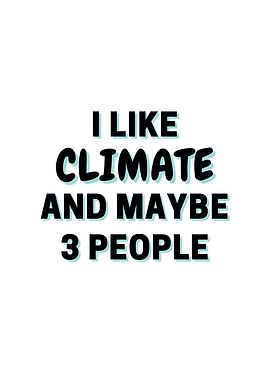 I Like Climate And Maybe 3