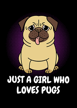 Just A Girl Who Loves Pugs