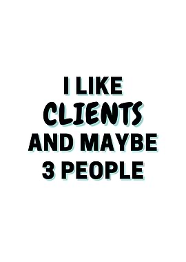 I Like Clients And Maybe 3