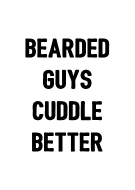 Bearded Guys Cuddle Better