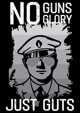 No Guns No Glory Just Guts