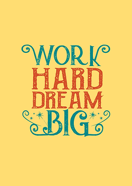 Work Hard Dream Big