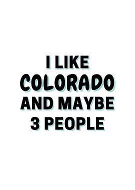 I Like Colorado And Maybe