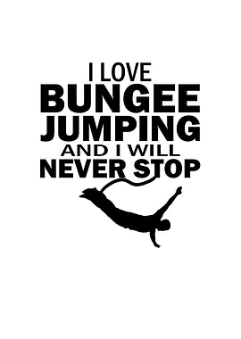 I love Bungee Jumping