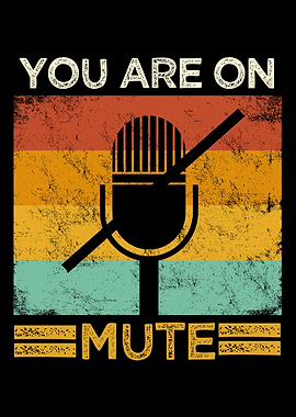 You Are On Mute