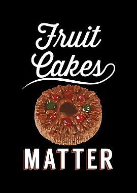 Fruit Cakes Matter