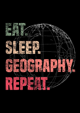 Eat Sleep Geography Repeat