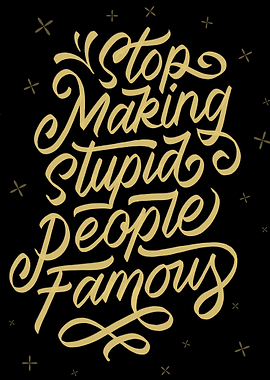 STOP MAKING STIPID PEOPLE