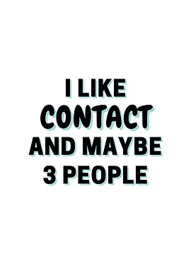 I Like Contact And Maybe 3