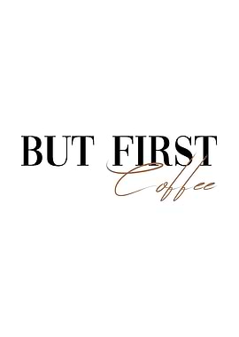 But First Coffee