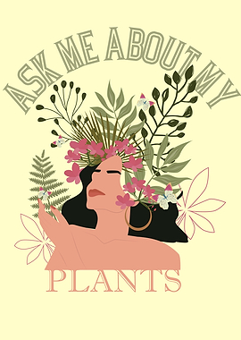 Ask Me About my Plants