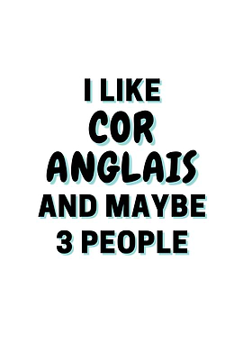 I Like Cor Anglais And
