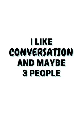 I Like Conversation And