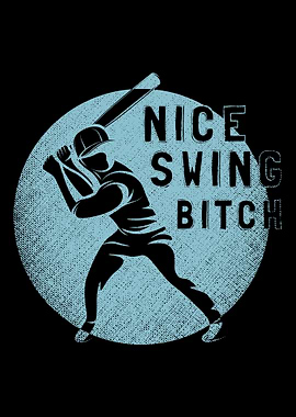Baseball Swing Bitch