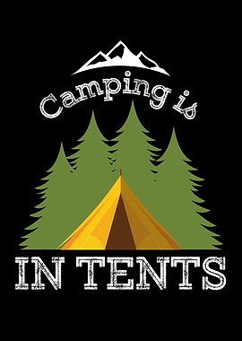 Camping Is In Tents