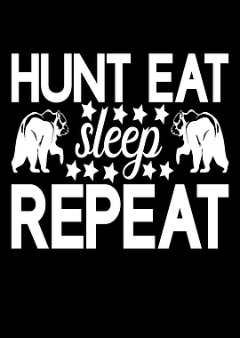 Hunt Eat Sleep Repeat