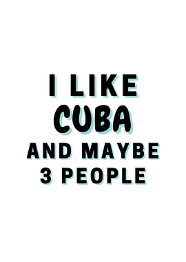 I Like Cuba And Maybe 3