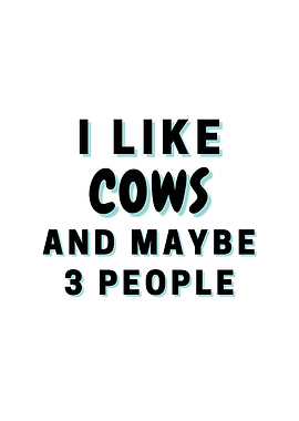 I Like Cows And Maybe 3