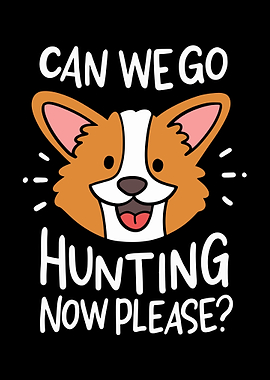 Can We Go Hunting Now