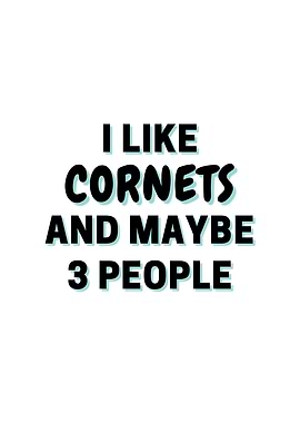 I Like Cornets And Maybe 3