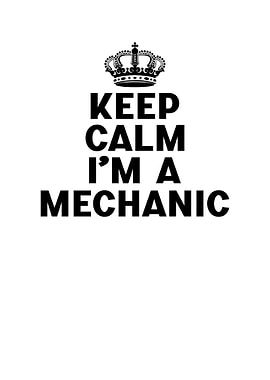 Keep calm I am a mechanic