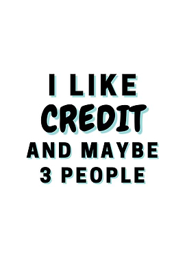 I Like Credit And Maybe 3
