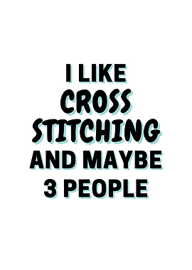 I Like Cross Stitching And