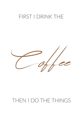 First I Drink the Coffee