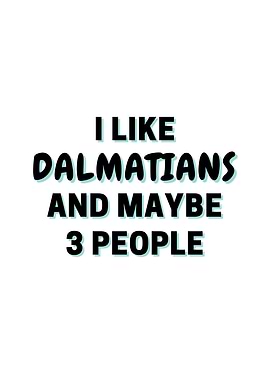 I Like Dalmatians And