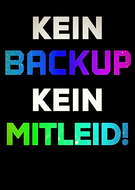Kein Backup kein Mitleid