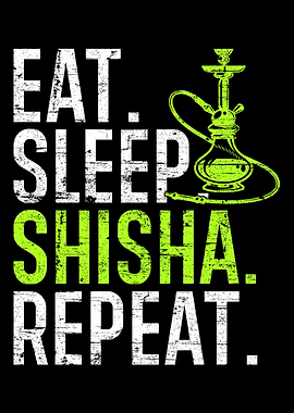 Eat Sleep Shisha Repeat