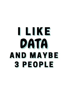 I Like Data And Maybe 3