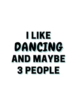 I Like Dancing And Maybe 3