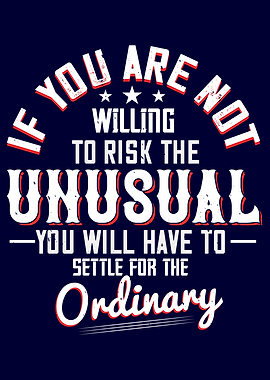 Will you risk the unusual