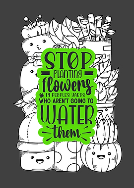 Stop Planting Flowers In