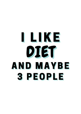 I Like Diet And Maybe 3