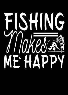 Fishing Makes Me Happy