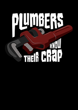 Plumbers Know Their Crap