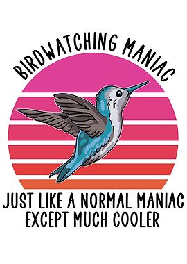 Birdwatching maniac
