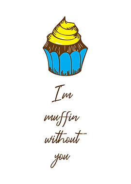 Im Muffin Without You